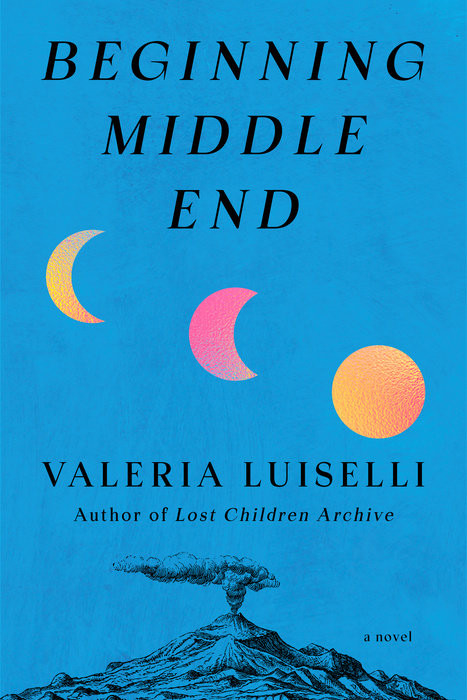Cover of Valeria Luiselli‘s novel “Beginning Middle End”